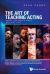 The Art of Teaching Acting : Every Teachers What, Why and How