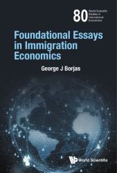 Foundational Essays Immigration Economhb : Foundational Essays in Immigration Economics