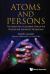 Atoms and Persons : The Search for a Consistent View of the Physical and Humanistic Perspectives