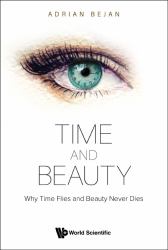Time and Beauty : Why Time Flies and Beauty Never Dies