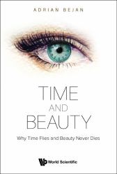 Time and Beauty : Why Time Flies and Beauty Never Dies