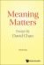 Meaning Matters : Essays by David Chan