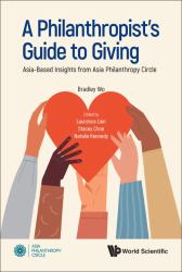 Philanthropist's Guide Giving Asia-Bashb : Philanthropists Guide to Giving, a: Asia-Based Insights from Asia Philanthropy Circle