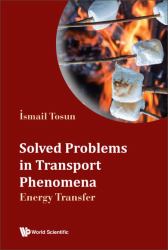 Solved Problems in Transport Phenomena : Energy Transfer