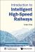 Introduction Intelligent High-Speed Rahb : Introduction to Intelligent High-Speed Railways
