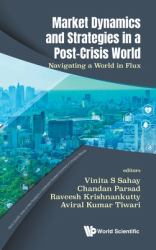 Market Dynamics Strategies Post-Crisishb : Market Dynamics and Strategies in a Post-Crisis World