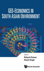 Geo-Economics in South Asian Environmehb : Geo-Economics in South Asian Environment