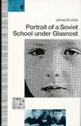 Portrait of a Soviet School under Glasnost