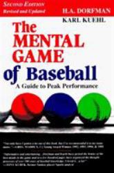 The Mental Game of Baseball : A Guide to Peak Performance