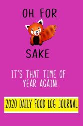 Oh for Fox Sake, It's That Time of Year Again?! 2020 Daily Food Log Journal. 9 X 6 Notebook Purse Size : Fun Design with Day by Day Record Sheet for Logging Food Intake and Aiding Weight Loss 2020 Planner
