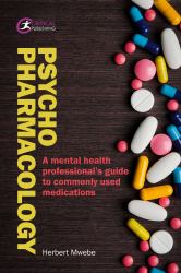 Psychopharmacology : A Mental Health Professional's Guide to Commonly Used Medications
