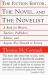The Fiction Editor, the Novel, and the Novelist : A Book for Writers, Teachers, Publishers, Editors