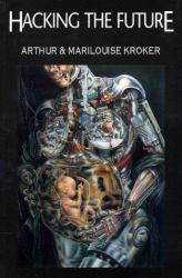 Hacking the Future : Stories for the Flesh-Eating 90s