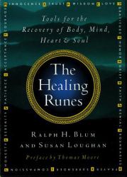 The Healing Runes : Tools for the Recovery of Body, Mind, Heart, and Soul
