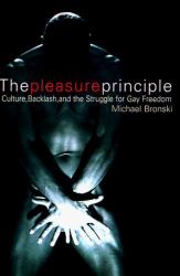 Pleasure Principle : Sex, Backlash, and the Struggle for Gay Freedom