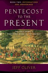 From Pentecost to the Present : Reformations and Awakenings: the Enduring Work of the Holy Spirit in the Church