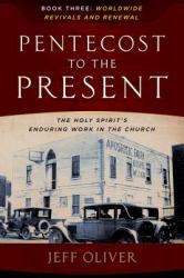 From Pentecost to the Present : Worldwide Revivals and Renewal: the Enduring Work of the Holy Spirit in the Church