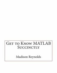 Get to Know MATLAB Succinctly