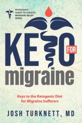 Keto for Migraine : Keys to the Ketogenic Diet for Migraine Sufferers