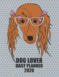 Dog Lover Daily Planner 2020 : Girl Dachshund