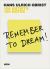 Remember to Dream! : 100 Artists, 100 Notes Remember to Dream! : 100 Artists, 100 Notes