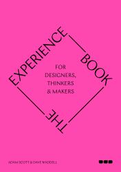 The Experience Book : For Designers, Thinkers and Makers