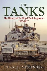 The Tanks : The History of the Royal Tank Regiment, 1976-2017