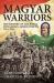 Magyar Warriors: the History of the Royal Hungarian Armed Forces 1919-1945 : Volume 1