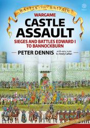 Wargame - Castle Assault : Sieges and Battles Edward I to Bannockburn