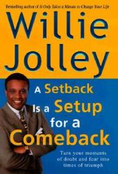 A Setback Is a Setup for a Comeback : Turn Your Moments of Doubt and Fear into Times of Triumph