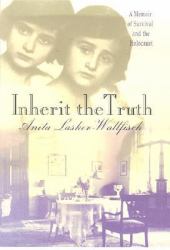 Inherit the Truth : A Memoir of Survival and the Holocaust