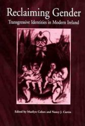 Reclaiming Gender : Transgressive Identities in Modern Ireland