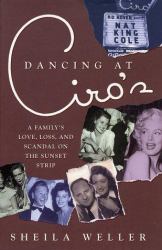 Dancing at Ciro's : A Family's Love, Loss, and Scandal on the Sunset Strip