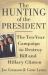 The Hunting of the President : The Ten-Year Campaign to Destroy Bill and Hillary Clinton
