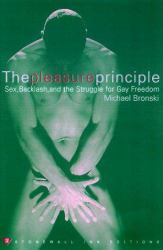 The Pleasure Principle : Sex, Backlas, and the Struggle for Gay Freedom