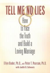 Tell Me No Lies : How to Face the Truth and Build a Loving Marriage