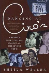Dancing at Ciro's : A Family's Love, Loss, and Scandal on the Sunset Strip