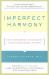 Imperfect Harmony : How to Stay Married for the Sake of your Children and Still Be...