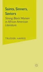 Saints, Sinners, Saviors : Strong Black Women in African-American Literature