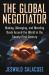 The Global Negotiator : Making, Managing and Mending Deals Around the World in the Twenty-First Century