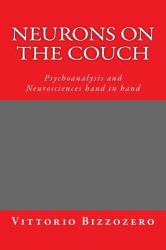 Neurons on the Couch : Psychoanalysis and Neurosciences Hand in Hand