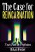 The Case for Reincarnation : Your Path to Perfection