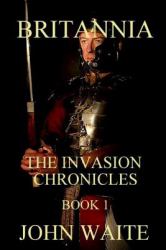 Britannia : The Invasion Chronicles