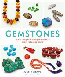 Gemstones : Identifying and Using the World's Most Fabulous Gems