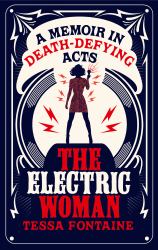 The Electric Woman : A Memoir in Death-Defying Acts