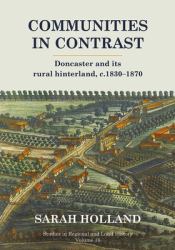 Communities in Contrast : Doncaster and Its Rural Hinterland, C. 1830-1870