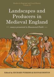Landscapes and Producers in Medieval England : Essays Presented to Rosamond Faith