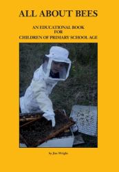 All about Bees : An Educational Book for Children of Primary School Age