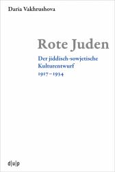 Rote Juden : Der Jiddisch-Sowjetische Kulturentwurf 1917-1934