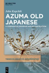 Azuma Old Japanese : A Comparative Grammar and Reconstruction